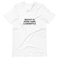 Beauty Is More Than A Hairstyle Tee