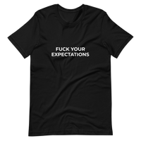 Fuck Your Expectations Tee